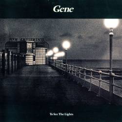 Gene (UK) : To See the Lights